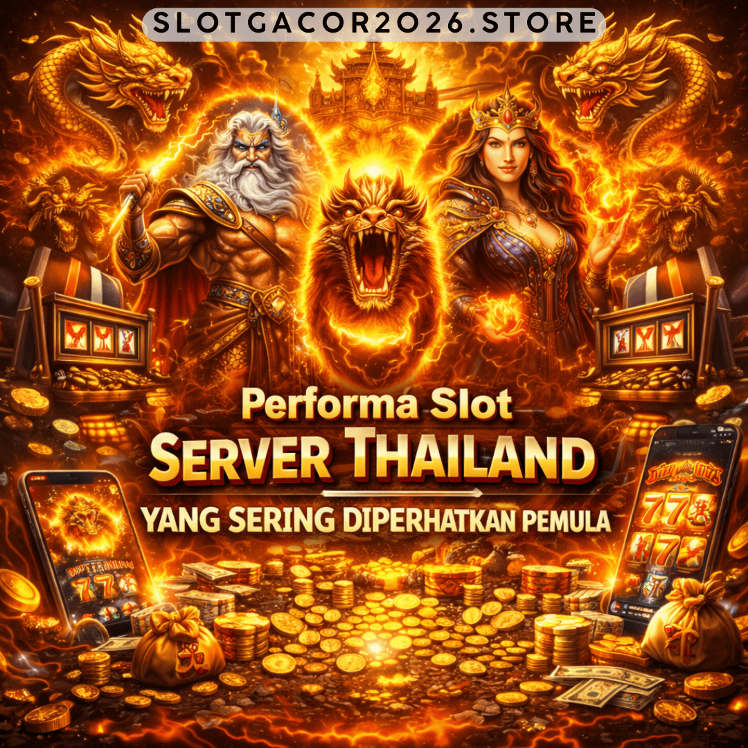 Performa Slot Server Thailand yang Sering Diperhatikan Pemula