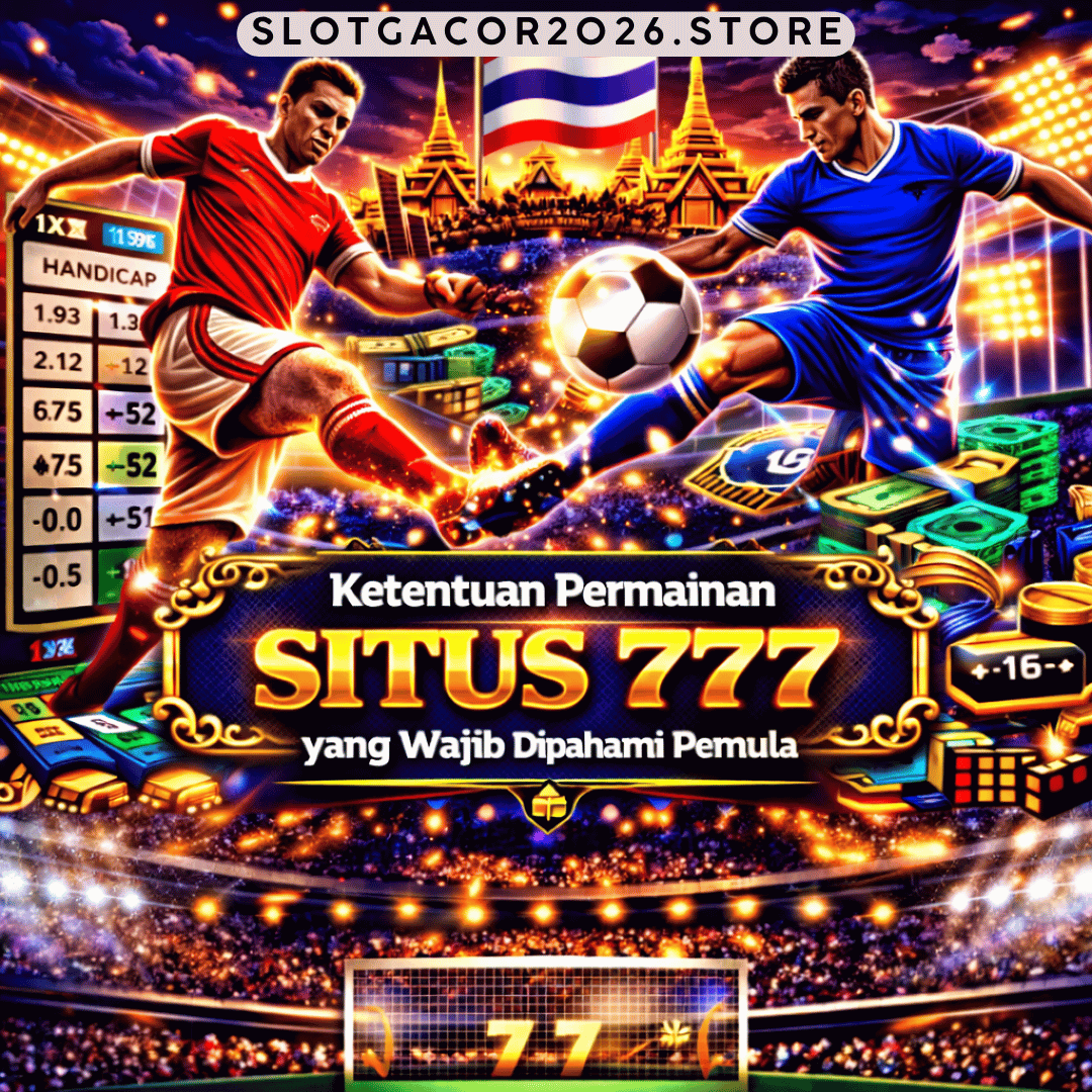 Ketentuan Permainan Situs 777 yang Wajib Dipahami Pemula