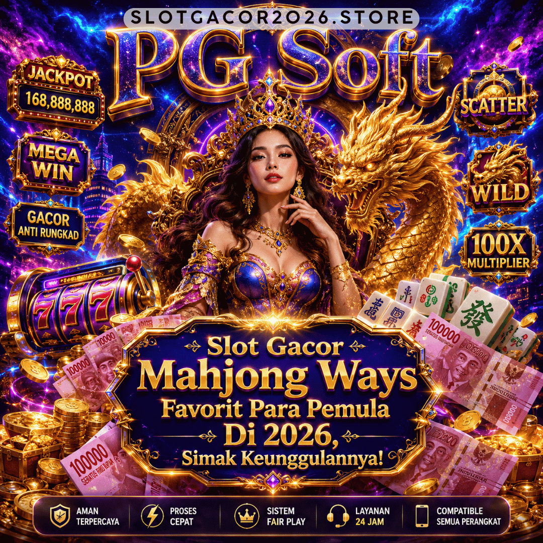 Slot Gacor Mahjong Ways Favorit Para Pemula Di 2026, Simak Keunggulannya!